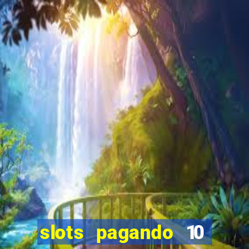 slots pagando 10 no cadastro